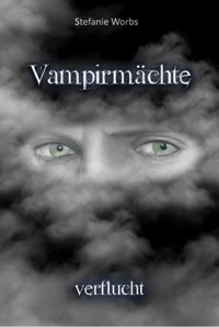 Vampirmächte - Stefanie Worbs - E-Book