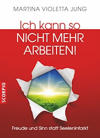 Ich kann so nicht mehr arbeiten! - Martina Violetta Jung - E-Book