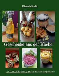 Geschenke aus der Küche - Elisabeth Strehl - E-Book