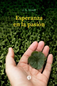 Esperanza en la pasión - J. N. Woolf - E-Book