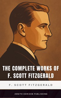 The Complete Works of F. Scott Fitzgerald - F.Scott Fitzgerald - E-Book