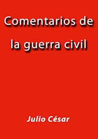 Comentarios de la guerra civil - Julio Cesar - E-Book