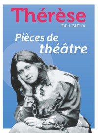 Pièces de théâtre - Thérèse de Lisieux - E-Book