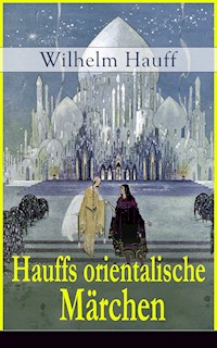 Hauffs orientalische Märchen - Wilhelm Hauff - E-Book