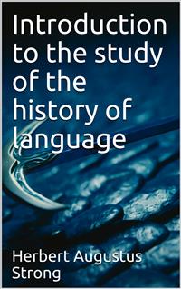 Introduction to the study of the history of language - Benjamin Ide Wheeler - E-Book