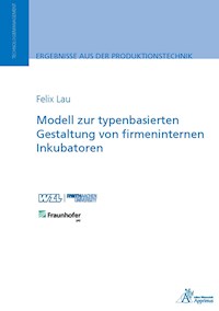 Modell zur typenbasierten Gestaltung von firmeninternen Inkubatoren - Felix Lau - E-Book