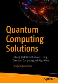 Quantum Computing Solutions - Bhagvan Kommadi - E-Book