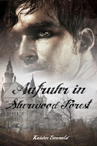 Aufruhr in Sherwood Forest - Kaiden Emerald - E-Book