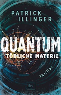 QUANTUM – Tödliche Materie - Patrick Illinger - E-Book