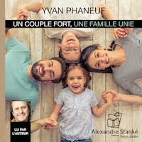 Un couple fort une famille unie - Yvan Phaneuf - Hörbuch