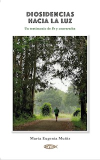 Diosidencias hacia la luz - María Eugenia Muñiz - E-Book