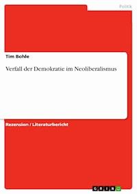 Verfall der Demokratie im Neoliberalismus - Tim Bohle - E-Book