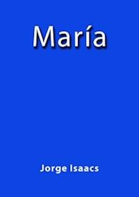 Maria - Jorge Isaacs - E-Book