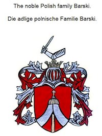 The noble Polish family Barski. Die adlige polnische Familie Barski. - Werner Zurek - E-Book