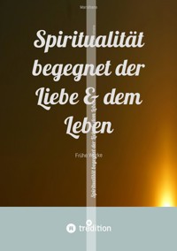 Spiritualität begegnet der Liebe & dem Leben - Marishana - E-Book