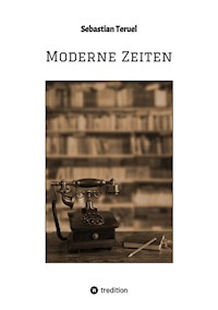 Moderne Zeiten - Sebastian Teruel - E-Book