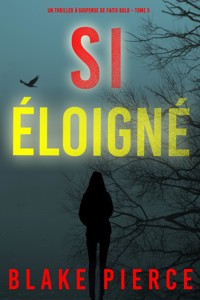 Si Éloigné (Un Thriller à Suspense de Faith Bold – Tome 5) - Blake Pierce - E-Book