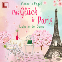 Das Glück in Paris - Liebe an der Seine (ungekürzt) - Cornelia Engel - Hörbuch