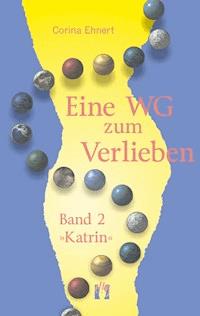 Eine WG zum Verlieben (Band 2: Katrin) - Corina Ehnert - E-Book