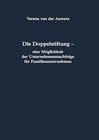 Die Doppelstiftung - eine Möglichkeit der Unternehmensnachfolge für Familienunternehmen - Verena van der Auwera - E-Book