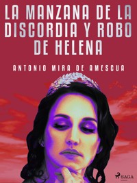La manzana de la discordia y robo de Helena - Antonio Mira de Amescua - E-Book