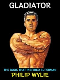 Gladiator - Philip Wylie - E-Book