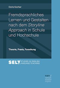 Fremdsprachliches Lernen und Gestalten nach dem Storyline Approach in Schule und Hochschule - Doris Kocher - E-Book