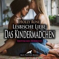 Lesbische Liebe: Das Kindermädchen / Erotik Audio Story / Erotisches Hörbuch - Holly Rose - Hörbuch