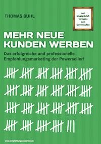 MEHR NEUE KUNDEN WERBEN - Thomas Buhl - E-Book