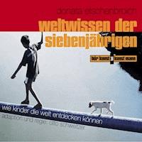 Weltwissen der Siebenjährigen - Donata Elschenbroich - Hörbuch