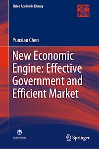 New Economic Engine: Effective Government and Efficient Market - Yunxian Chen - E-Book