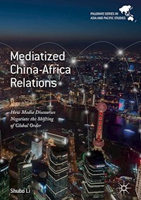 Mediatized China-Africa Relations - Shubo Li - E-Book