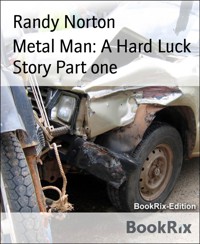 Metal Man: A Hard Luck Story Part one - Randy Norton - E-Book