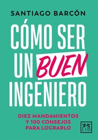 Cómo ser un buen ingeniero - Santiago Barcón - E-Book
