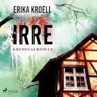 Irre - Kriminalroman (Ungekürzt) - Erika Kroell - Hörbuch
