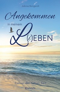 Angekommen in meinem L(i)eben - Sabine Bongardt - E-Book