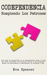 Codependencia, Rompiendo Los Patrones - Eva Spencer - E-Book