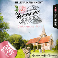Gefährliche Nähe - Bunburry - Ein Idyll zum Sterben, Folge 13 (Ungekürzt) - Helena Marchmont - Hörbuch