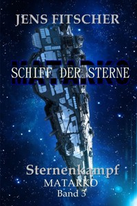 Sternenkampf (MATARKO Schiff der Sterne 3) - Jens Fitscher - E-Book