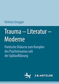 Trauma – Literatur – Moderne - Helmut Grugger - E-Book