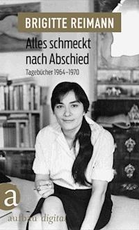 Alles schmeckt nach Abschied - Brigitte Reimann - E-Book