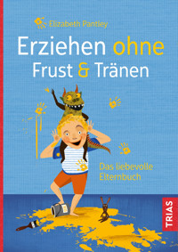 Erziehen ohne Frust & Tränen - Elizabeth Pantley - E-Book