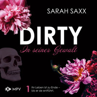 DIRTY: In seiner Gewalt (ungekürzt) - Sarah Saxx - Hörbuch