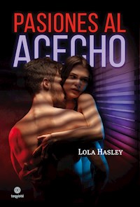 Pasiones al acecho - Lola Hasley - E-Book