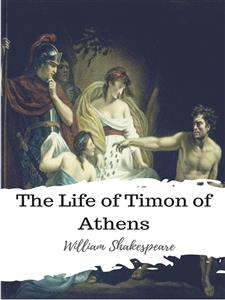 The Life of Timon of Athens - William Shakespeare - E-Book