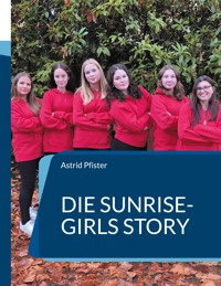 Die Sunrise-Girls Story - Astrid Pfister - E-Book