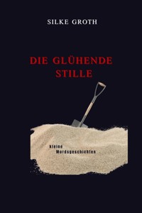 Die glühende Stille - Silke Groth - E-Book
