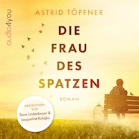 Die Frau des Spatzen - Astrid Töpfner - Hörbuch