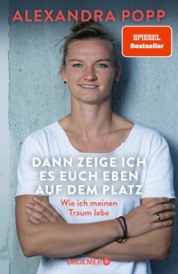 Dann zeige ich es euch eben auf dem Platz - Alexandra Popp - E-Book