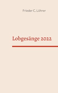 Lobgesänge 2022 - Frieder C. Löhrer - E-Book